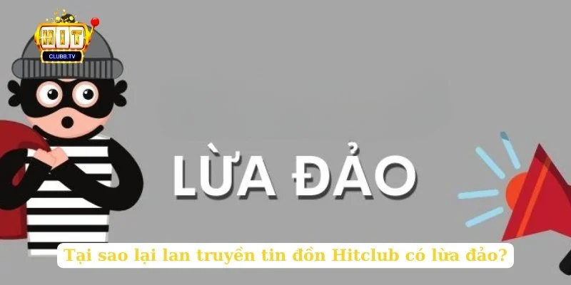 tai-sao-lai-lan-truyen-tin-don-hitclub-co-lua-dao