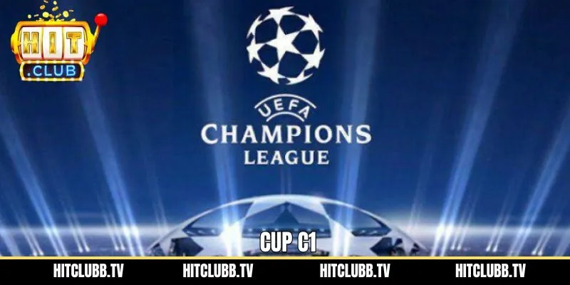 Cup C1 - Giải Bóng Đá Vô Địch Cấp Câu Lạc Bộ Tại Châu Âu
