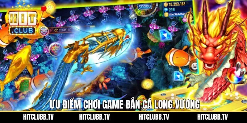 Những ưu điểm nổi trội trong bắn cá Long Vương